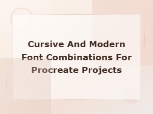 Cursive and Modern Font Pairing Ideas for Stunning Procreate Designs
