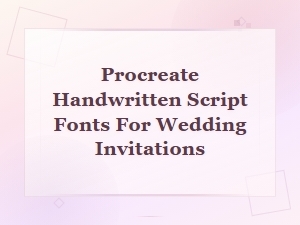 Best Procreate Handwritten Script Fonts for Wedding Invitations