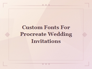 How to Install Custom Fonts in Procreate for Wedding Invitations