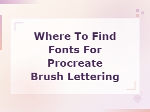 Where to Find and Install Fonts for Procreate Brush Lettering