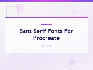 Best Sans Serif Fonts for Procreate