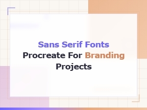 Best Sans Serif Fonts for Procreate Branding Projects